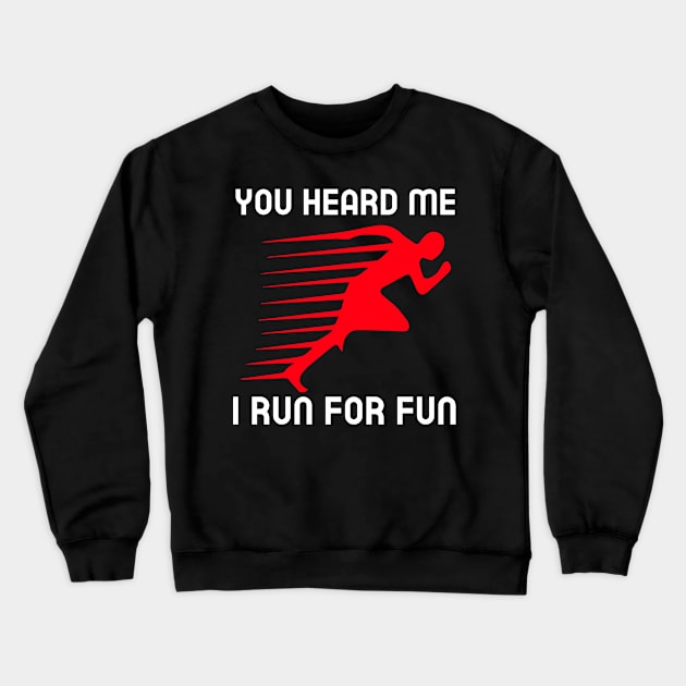 Funny Running | You heard me I run for fun Crewneck Sweatshirt by GymLife.MyLife